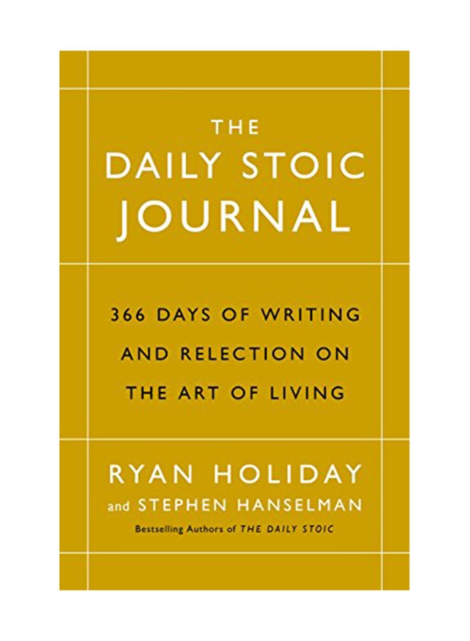 The Daily Stoic Journal: 366 Days Of Writing And Reflection On The Art Of Living Hardcover English by Ryan Holiday - November 22, 2017 