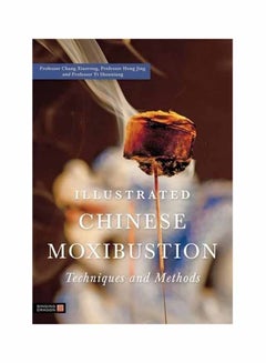 Illustrated Chinese Moxibustion Techniques And Methods Paperback English by Chang Xiaorong - May 15, 2012 - v1550740560/N21328773A_1