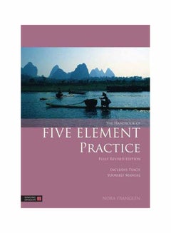 The Handbook Of Five Element Practice Paperback English by Nora Franglen - December 15, 2013