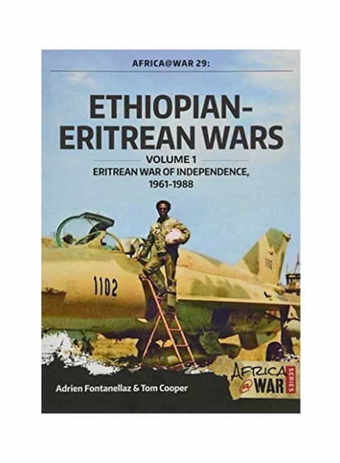 Ethiopian-Eritrean Wars, Volume 1: Eritrean War Of Independence, 1961-1988 Paperback English by Adrien Fontanellaz - February 1, 2018
