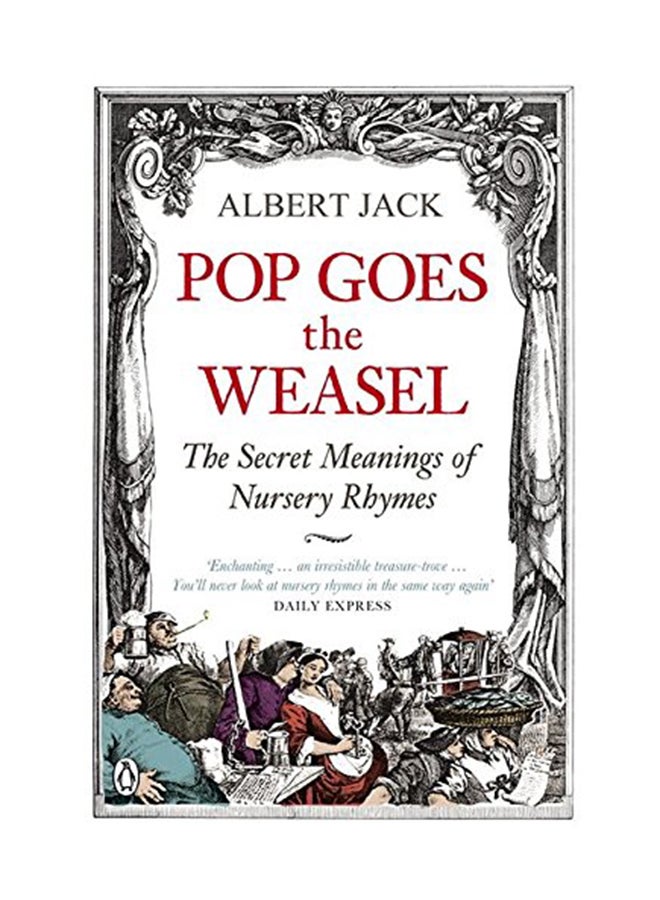 Pop Goes The Weasel: The Secret Meanings Of Nursery Rhymes Paperback English by Albert Jack - November 1, 2010 