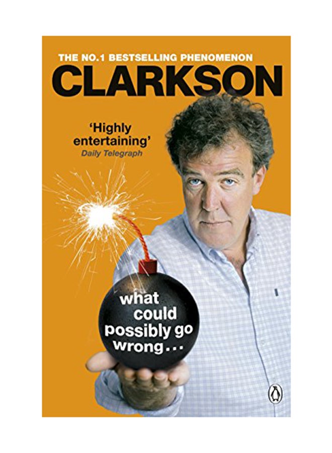 What Could Possibly Go Wrong. . . Paperback English by Jeremy Clarkson - June 24, 2015