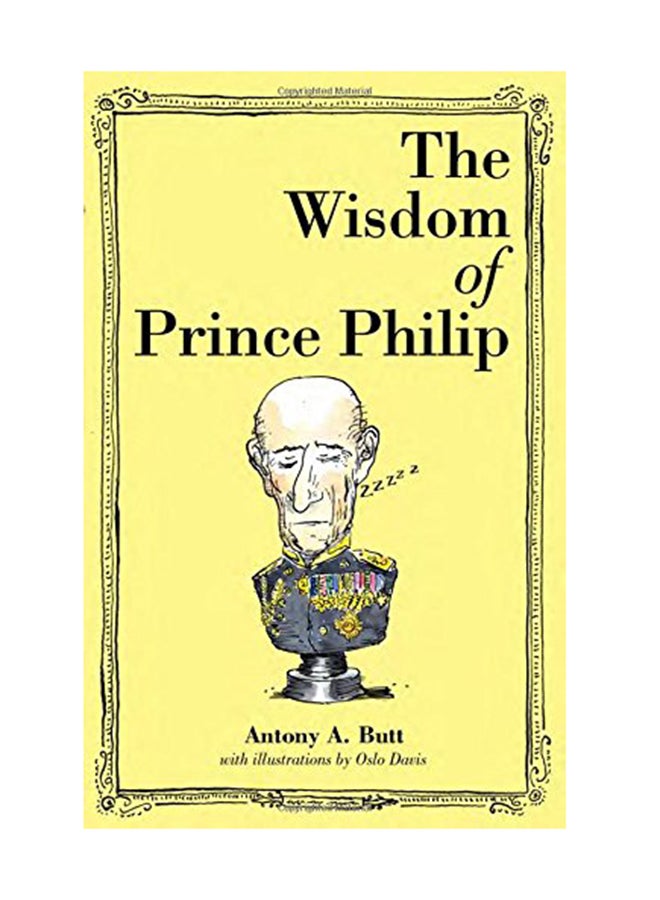 The Wisdom Of Prince Philip Hardcover English by Antony A. Butt - March 15, 2015