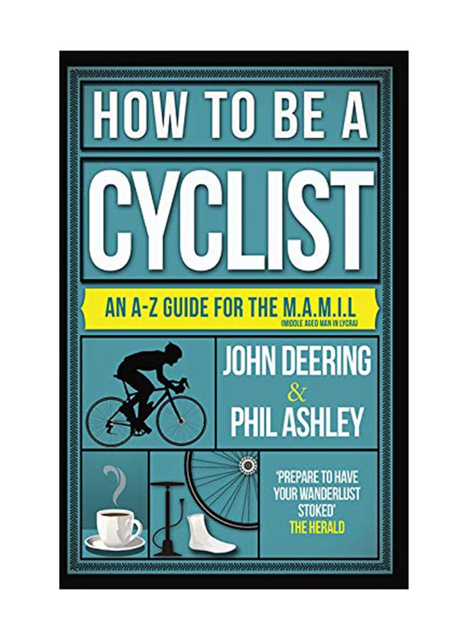 null - How To Be A Cyclist: An A-Z Of Life On Two Wheels Paperback English by John Deering - July 1, 2018 - Image 1