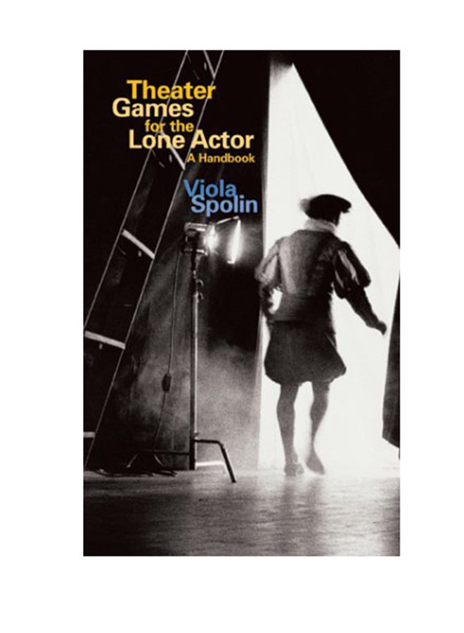 Theater Games For The Lone Actor: A Handbook Paperback English by Viola Spolin - June 30, 2001 