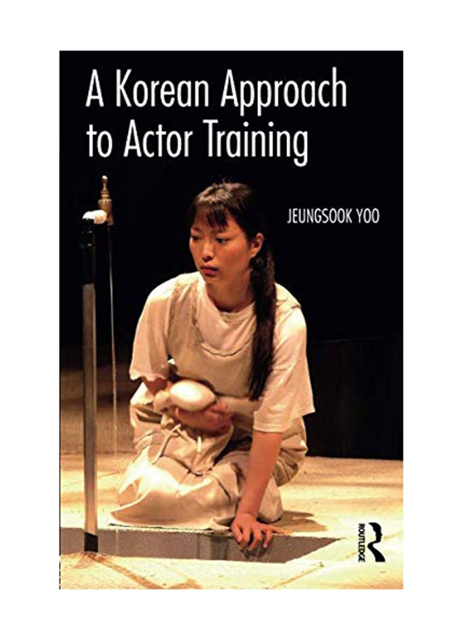 A Korean Approach To Actor Training Paperback English by Jeungsook Yoo - September 27, 2017