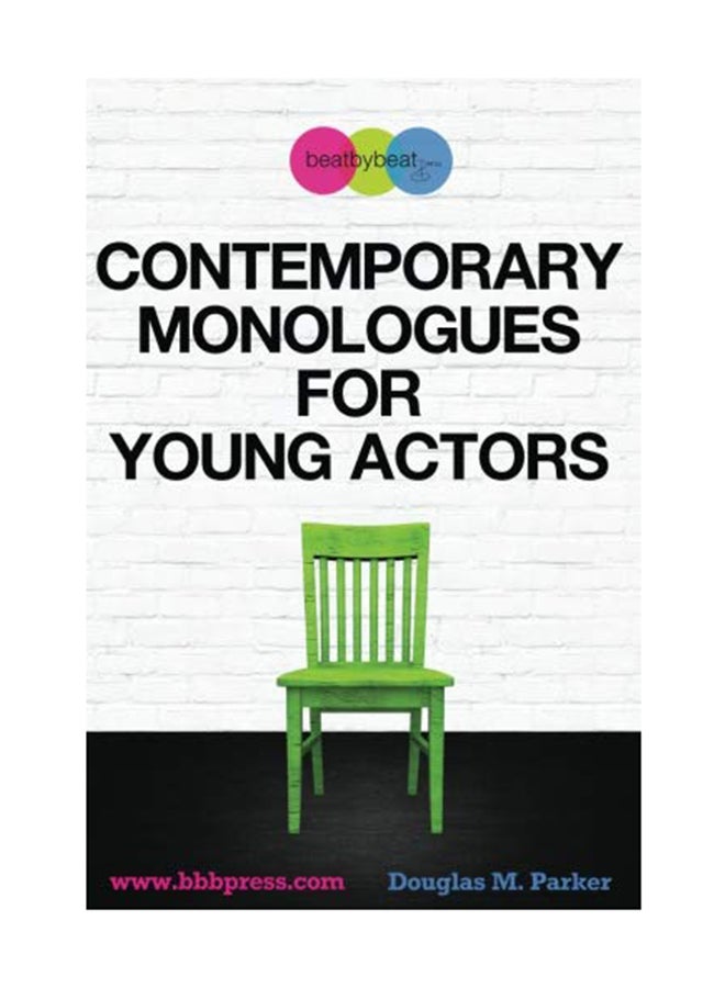 Contemporary Monologues For Young Actors: 54 High-Quality Monologues For Kids & Teens Paperback English by Douglas M Parker - August 1, 2014
