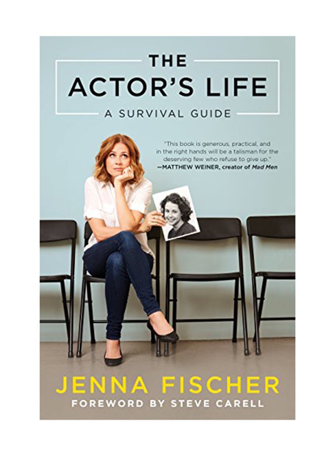 The Actor's Life: A Survival Guide Hardcover English by Jenna Fischer - February 1, 2018