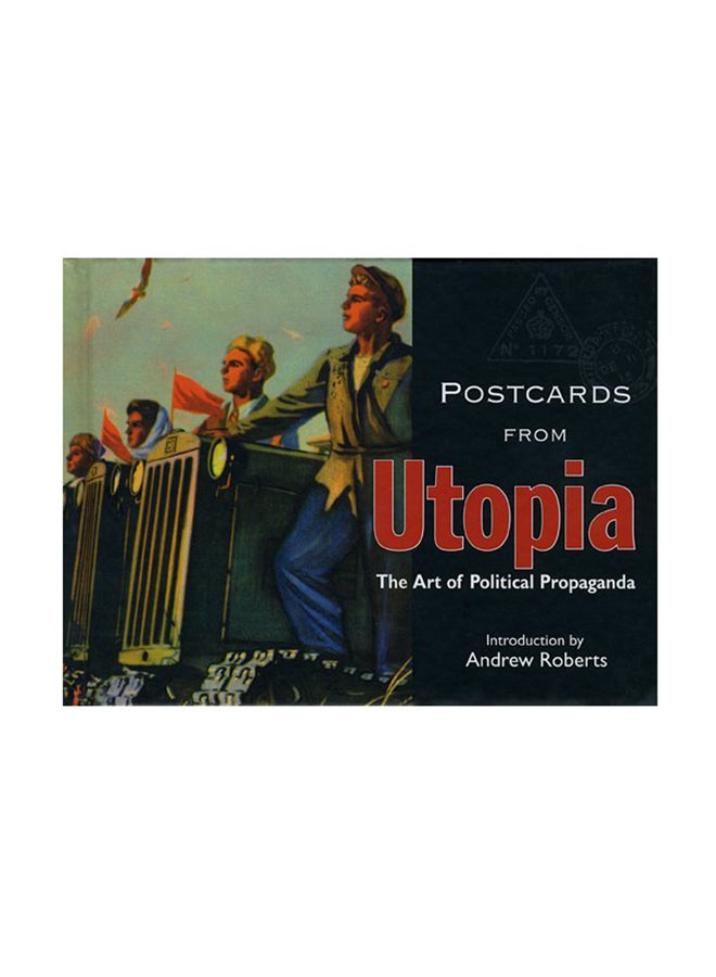 Postcards From Utopia: The Art Of Political Propaganda Hardcover English by Andrew Roberts - April 15, 2009 