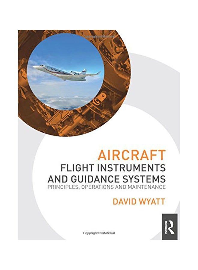 Aircraft Flight Instruments And Guidance Systems: Principles Operations And Maintenance Paperback English by David Wyatt - August 20, 2014 