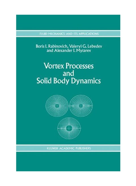 Vortex Processes And Solid Body Dynamics: The Dynamic Problems Of Spacecrafts And Magnetic Levitation Systems Hardcover English by B. I. Rabinovich - October 31, 1994