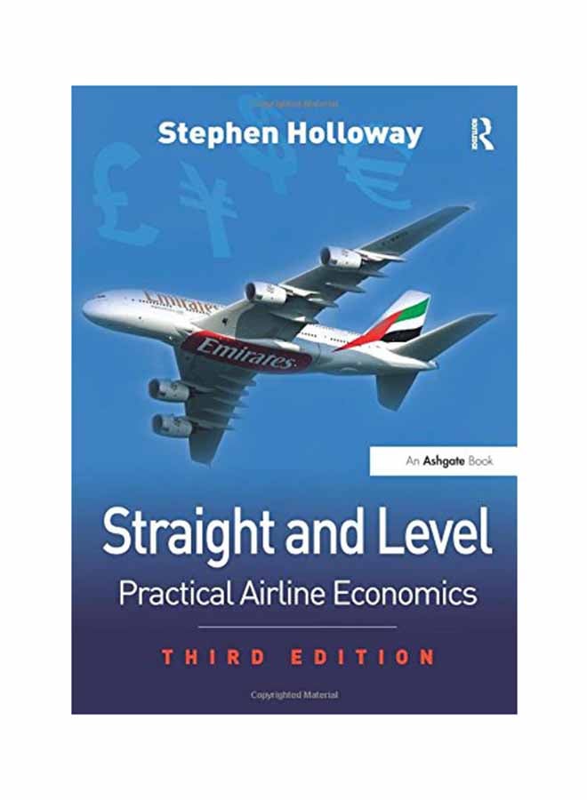 Straight And Level: Practical Airline Economics Paperback English by Stephen Holloway - September 28, 2008