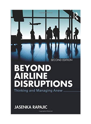 Beyond Airline Disruptions: Thinking And Managing Anew Paperback English by Jasenka Rapajic - January 2, 2019 - v1550740768/N21329929A_1