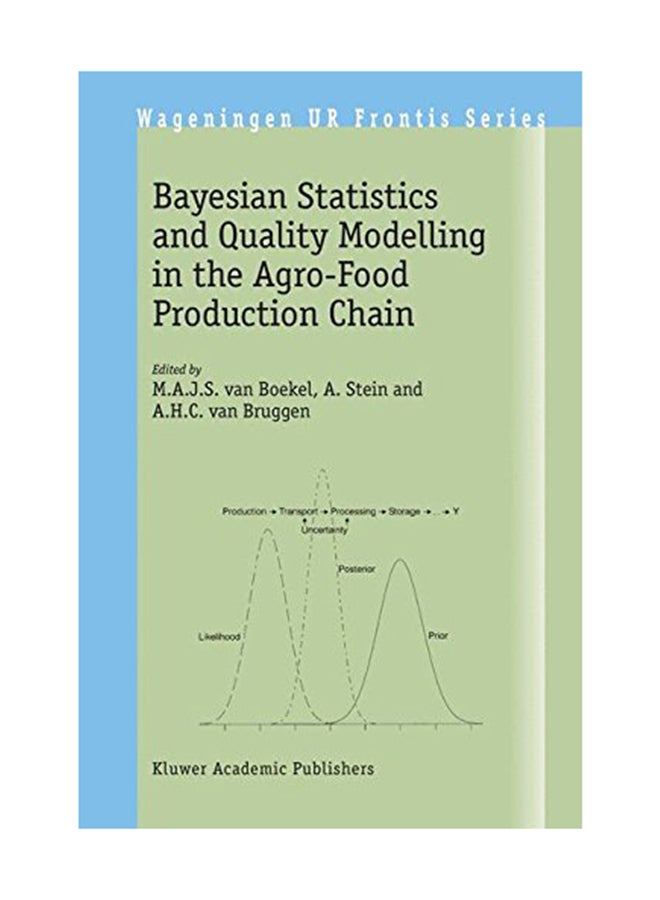 Bayesian Statistics And Quality Modelling In The Agro-Food Production Chain Paperback English by M.A. J.S. van Boekel - August 16, 2004 