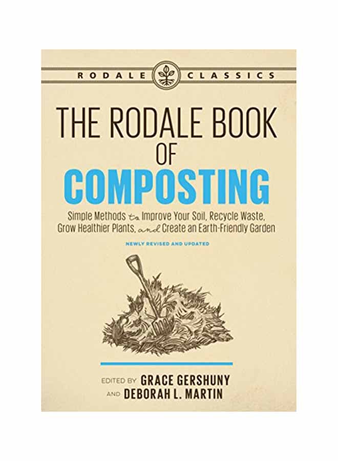The Rodale Book Of Composting, Newly: Simple Methods To Improve Your Soil, Recycle Waste, Grow Healthier Plants, And Create Paperback English by Grace Gershuny - June 15, 2018