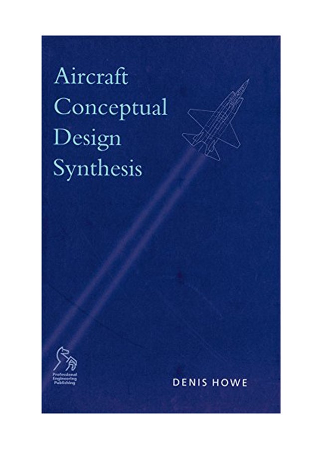 Aircraft Conceptual Design Synthesis Hardcover English by Denis Howe - October 30, 2000 