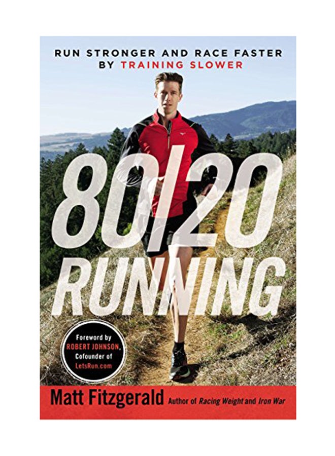 80/20 Running: Run Stronger And Race Faster By Training Slower Paperback English by Matt Fitzgerald - October 22, 2014 