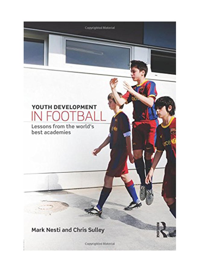 Youth Development In Football: Lessons From The World'S Best Academies Paperback English by Mark Nesti - November 13, 2014 
