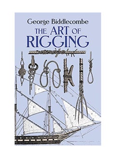 The Art Of Rigging Paperback English by George Biddlecombe - August 1, 1990 - v1550740864/N21330518A_1