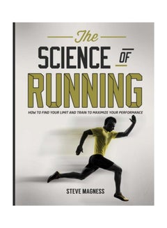 The Science Of Running: How To Find Your Limit And Train To Maximize Your Performance Paperback English by Steve Magness - February 17, 2014 - v1550740864/N21330521A_1