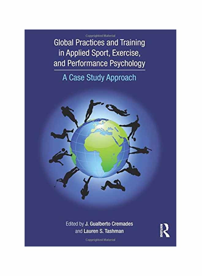 Global Practices And Training In Applied Sport, Exercise, And Performance Psychology: A Case Study Approach Paperback English by J. Gualberto Cremades - May 17, 2016 