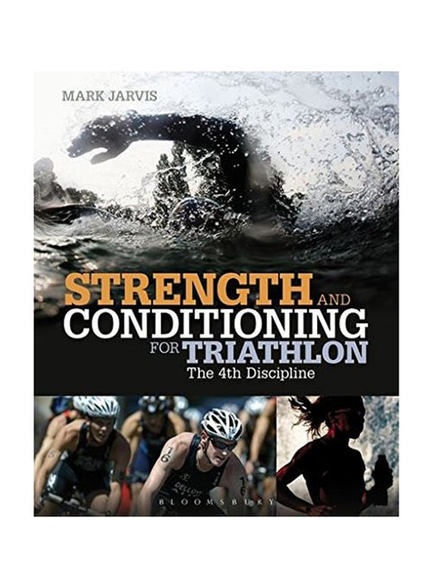 Strength And Conditioning For Triathlon: The 4Th Discipline Paperback English by Mark Jarvis - February 14, 2013