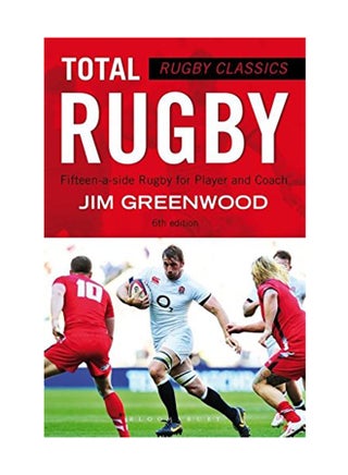 Rugby Classics: Total Rugby: Fifteen-A-Side Rugby For Player And Coach Paperback English by Jim Greenwood - February 25, 2015 - v1550740887/N21330674A_1