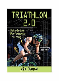 Triathlon 2.0: Data-Driven Performance Training Paperback English by James Vance - February 15, 2016