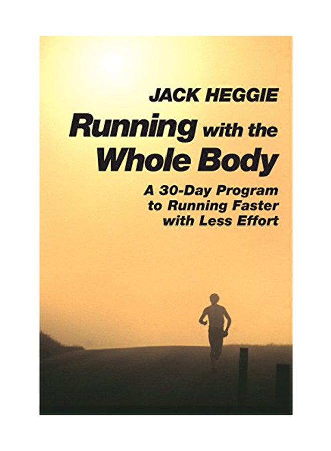Running With The Whole Body Paperback English by Jack Heggie - July 15, 2011 