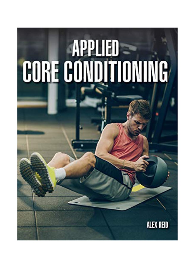 Applied Core Conditioning Paperback English by Alex Reid - 2019 