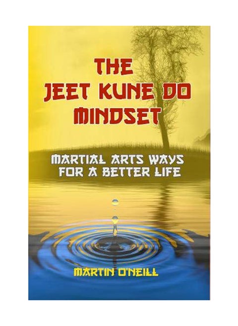 The Jeet Kune Do Mindset: Martial Arts Ways For A Better Life Paperback English by Martin Oneill - July 31, 2017