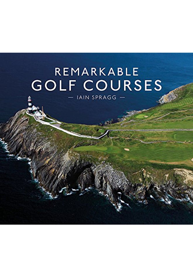 Remarkable Golf Courses Hardcover English by Iain Spragg - October 23, 2017 