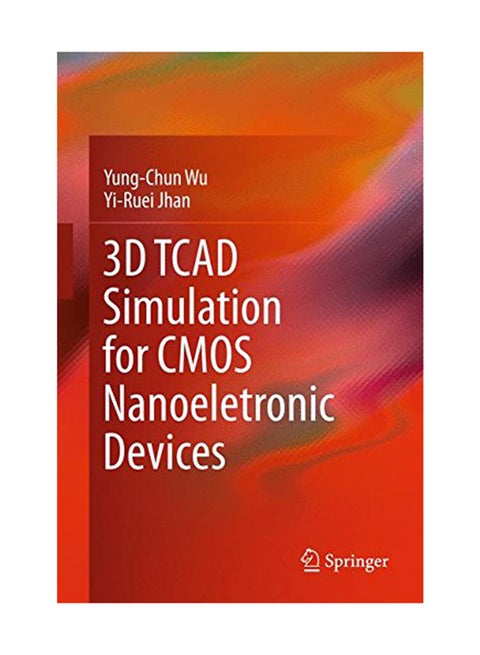 3D Tcad Simulation For Cmos Nanoeletronic Devices Hardcover English by Yung-Chun Wu - July 5, 2017