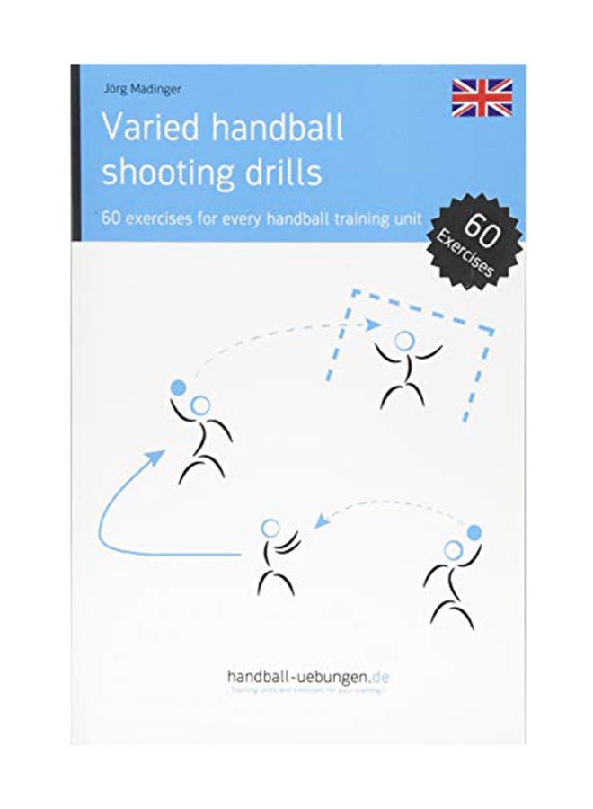 Varied Handball Shooting Drills: 60 Exercises For Every Handball Training Unit Paperback English by Jorg Madinger - March 17, 2016 