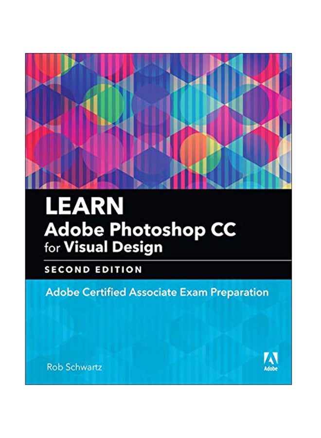 null - Learn Adobe Photoshop CC For Visual Design: Adobe Certified Associate Exam Preparation Paperback English by Rob Schwartz - March 1, 2018 - Image 1