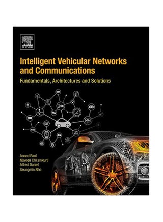 Intelligent Vehicular Networks And Communications: Fundamentals Architectures And Solutions Paperback English by Anand Paul - September 7, 2016 - v1550740953/N21330994A_1
