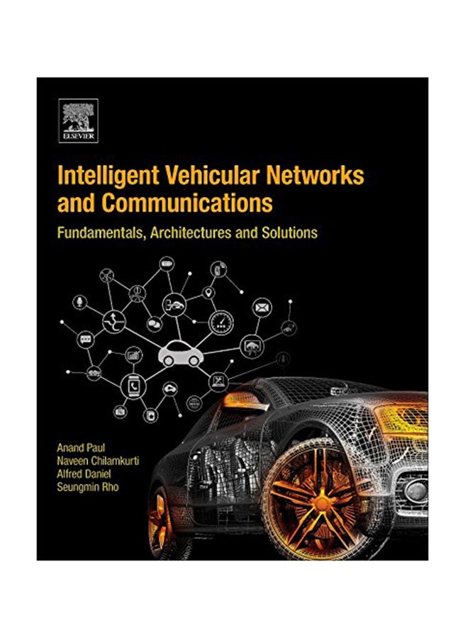Intelligent Vehicular Networks And Communications: Fundamentals Architectures And Solutions Paperback English by Anand Paul - September 7, 2016 