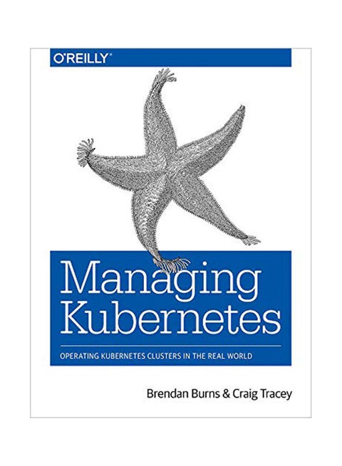 Managing Kubernetes Paperback English by Brendan Burns - November 20, 2018
