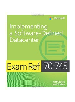 Exam Ref 70-745 Implementing A Software-Defined Datacenter Paperback English by Joel Stidley - November 15, 2017