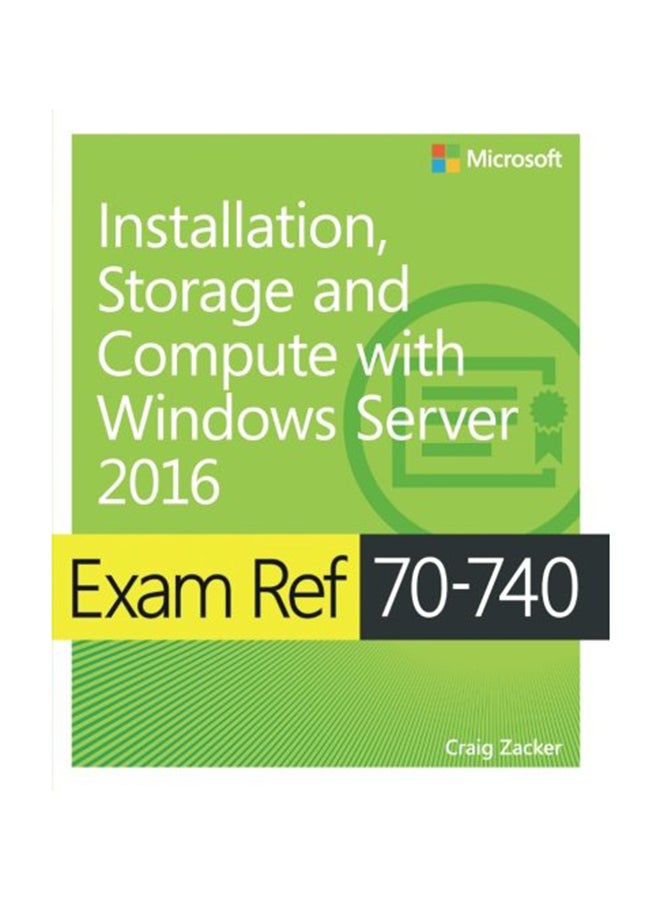 null - Exam Ref 70-740 Installation, Storage And Compute With Windows Server 2016 Paperback English by Craig Zacker - February 28, 2017 - Image 1