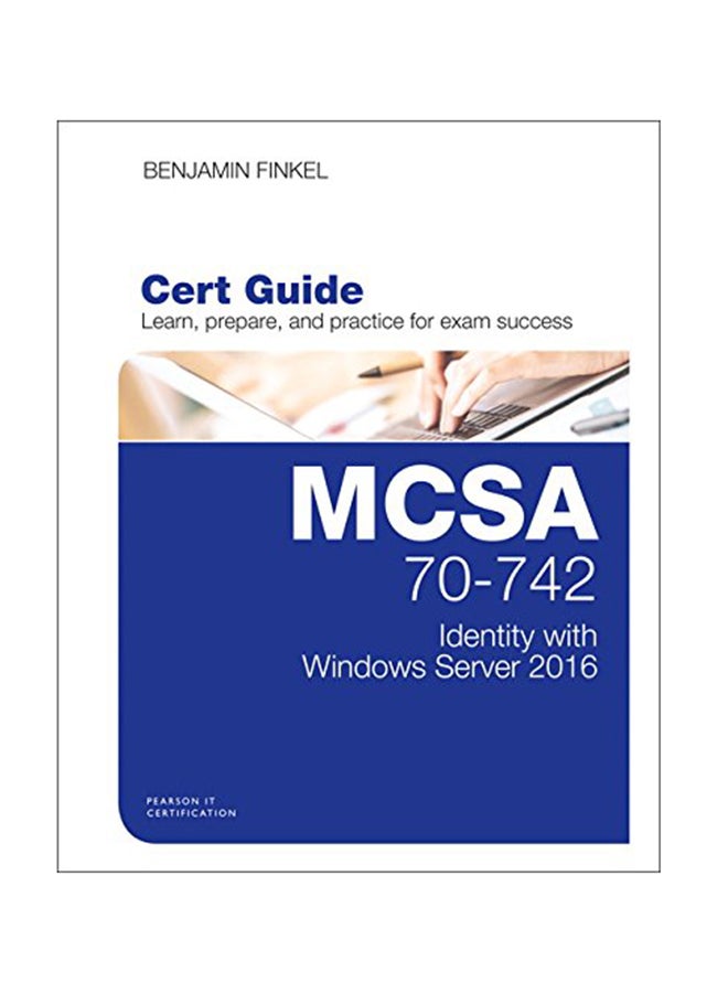 MCSA 70-742 Cert Guide: Identity With Windows Server 2016 Hardcover English by Benjamin Finkel - June 5, 2017