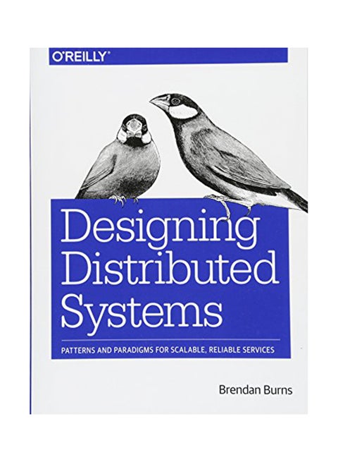 Designing Distributed Systems Paperback English by Brendan Burns - February 23, 2018