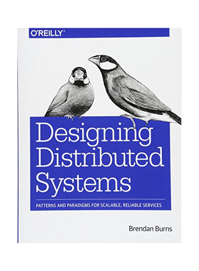 Designing Distributed Systems Paperback English by Brendan Burns - February 23, 2018