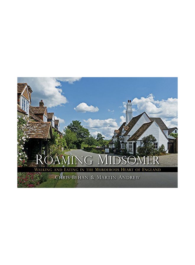 Roaming Midsomer: Walking And Eating In The Murderous Heart Of England Paperback English by Chris Behan - May 1, 2016 