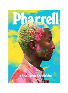 Pharrell: A Fish Doesn'TtKnow It's Wet Hardcover English by Pharrell Williams - October 1, 2018 - v1550740997/N21331343A_1