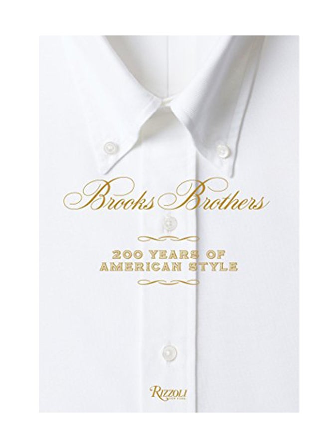 Brooks Brothers: 200 Years Of American Style Hardcover English by Kate Betts - January 1, 2018 