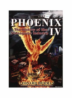 Phoenix Iv: The History Of The Videogame Industry Paperback English by Leonard Herman - September 22, 2016 