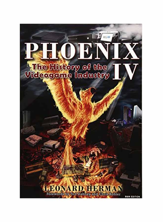 Phoenix Iv: The History Of The Videogame Industry Paperback English by Leonard Herman - September 22, 2016 