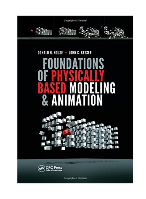 Foundations Of Physically Based Modeling And Animation Hardcover English by Donald H. House - December 14, 2016