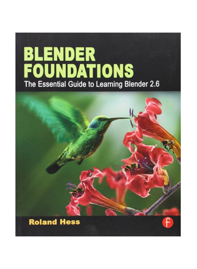 Blender Foundations: The Essential Guide To Learning Blender 26 Paperback English by Roland Hess - July 15, 2010
